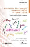 Paul Marciano - Dictionnaire de 52 concepts concernant l'enfant et l'élève à l'école - Approches pluridisciplinaires.