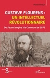 Michel Pinault - Gustave Flourens : un intellectuel révolutionnaire - Du Second empire à la Commune de 871.