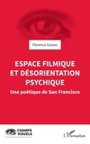 Florence Gravas - Espace filmique et désorientation psychique - Une poétique de San Francisco.