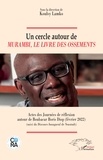 Koulsy Lamko - Un cercle autour de Murambi, Le livre des ossements - Actes des Journées de réflexion autour de Boubacar Boris Diop (février 2022) ; Suivi du Discours Inaugural de Neustadt.