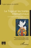 Togbé Agbessi Alangue - Le Togo et les traités internationaux - La pratique conventionnelle togolaise de 1960 à nos jours.