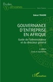 Bakari Traore - Gouvernance d'entreprise en Afrique - Guide de l'administrateur et du directeur général (3ème édition revue et augmentée).