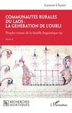 Laurent Chazée - Communautés rurales du Laos : la génération de l'oubli - Peuples ruraux de la famille linguistique tay - Partie II.