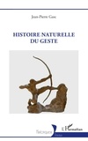 Jean-Pierre Gasc - Histoire naturelle du geste.