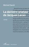 Michel David - La dernière analyse de Jacques Lacan.