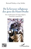 Bernard Narbey et Guy Sichler - De la ferveur religieuse des gens du Haut-Doubs - Des manifestations de l’esprit religieux, d’autrefois à aujourd’hui.