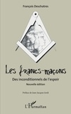 François Deschatres - Les francs-maçons. Des inconditionnels de l'espoir - Nouvelle édition.