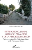 German Santana Pérez - Patrimonio cultural africano Atlantico y de la Afrodescendencia.