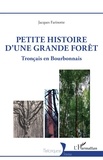 Jacques Farinotte - Petite histoire d'une grande forêt - Tronçais en Bourbonnais.