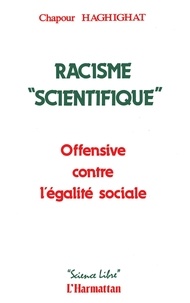 Chapour Haghighat - Racisme "Scienctifique" - Offensive contre l'égalité sociale.
