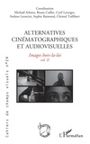 Michaël Arlotto et Bruno Cailler - Cahiers de champs visuels N° 24 : Alternatives cinématographiques et audiovisuelles - Images hors-la-loi Volume 2.