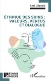 Axel Liégeois - Ethique des soins : valeurs, vertus et dialogue.