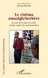 Daniela Merolla - Le cinéma amazigh/berbère - Le sens de la mise en scène comme espace de communication.