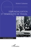 Robert Cabanes - Démondialisation et démocratie de travail.