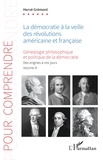 Hervé Grémont - Généalogie philosophique et politique de la démocratie - Volume 3, La démocratie à la veille des révolutions américaine et française.