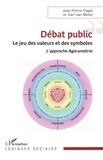 Jean-Pierre Pagès et Karl Van Meter - Débat public - Le jeu des valeurs et des symboles - L'approche Agoramétrie.