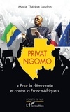 Marie-Thérèse Landon - Privat Ngomo - Pour la démocratie et contre la France-Afrique.