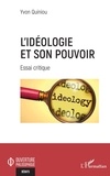 Yvon Quiniou - L'idéologie et son pouvoir - Essai critique.