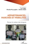 Luc Léger et Mireille McLaughlin - Appartenances, marchés et mobilités - Penser la valeur des langues.