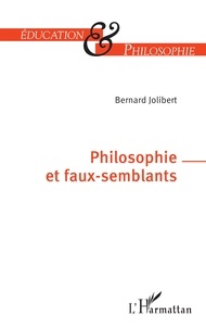 Bernard Jolibert - Philosophie et faux-semblants.