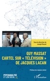 Joseph Rouzel - Guy Massat - Cartel sur "Télévision" de Jacques Lacan.