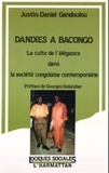 Georges Balandier et Justin-Daniel Gandoulou - Dandies à Bacongo - Le cultue de l'élégance dans la société congolaise contemporaine.