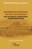 Nanan Bouaki et Kirekouao Rigobert Kouakou - Migration senoufo en pays Koulango - Sur les traces d'Ardjouman, fondateur de pala.