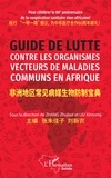 Zhang Zhujiazi et Liu Xinnong - Guide de lutte contre les organismes vecteurs de maladies communs en Afrique.