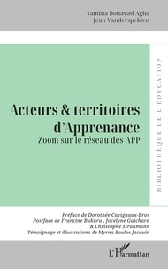 Yamina Bouayad Agha et Jean Vanderspelden - Acteurs & territoires d'Apprenance - Zoom sur le réseau des APP.