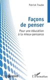 Patrick Traube - Façons de penser - Pour une éducation à la mieux-pensance.