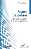 Patrick Traube - Façons de penser - Pour une éducation à la mieux-pensance.