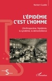 Norbert Gualde - L'épidémie c'est l'homme - L'Anthopocène, l'épidémie, la syndémie, la démorésilience.