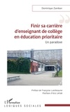 Dominique Zambon - Finir sa carrière d'enseignant de collège en éducation prioritaire - Un paradoxe.