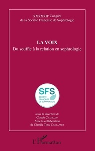 Claude Chatillon et Claudie Terk-Chalanset - La voix - Du souffle à la relation en sophrologie.