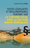 Ibrahima Arona Diallo - Textes législatifs et règlementaires portant sur le contenu local dans le secteur minier sénégalais.