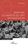 Eric Sejor - Anatomie du marché de l'art - Mieux comprendre pour investir.