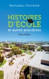 Mamadou Dembélé - Histoires d'école - et autres anecdotes. Nouvelles.