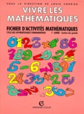 Louis Corrieu et  Collectif - Vivre Les Mathematiques 1ere Annee Section Des Grands. Fichier D'Activites Mathematiques.