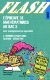 Louis Moulia et Pierre Louquet - L'épreuve de mathématiques au bac S - Tome 2, Nombres complexes, algèbre, géométrie, avec enseignement de spécialité.