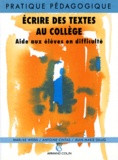Jean-Marie Gillig et Marlise Weiss - Ecrire Des Textes Au College. Aide Aux Eleves En Difficulte.