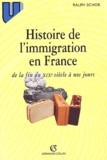 Ralph Schor - Histoire de l'immigration en France de la fin du XIXème siècle à nos jours.