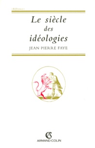 Jean-Pierre Faye - Le siècle des idéologies.