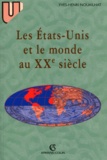 Yves-Henri Nouailhat - Les Etats-Unis Et Le Monde Au Xxeme Siecle.