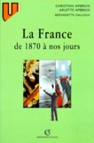 Arlette Ambrosi et Christian Ambrosi - La France de 1870 à nos jours.