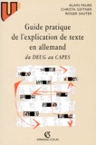 Christa Geitner et Alain Faure - Guide Pratique De L'Explication De Texte En Allemand Du Deug Au Capes. 3eme Edition Revue Et Completee.