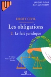 Jean-Luc Aubert et Jacques Flour - Les obligations - Tome 2, Le fait juridique.