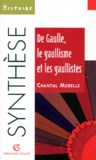 Chantal Morelle - De Gaulle, le gaullisme et les gaullistes.