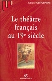 Gérard Gengembre - Le théâtre français au 19e siècle, 1789-1900.