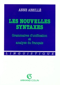 Anne Abeillé - Les Nouvelles Syntaxes. Grammaires D'Unification Et Analyse Du Francais.