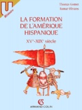 Thomas Gomez et Itamar Olivares - La formation de l'Amérique hispanique - XVe-XIXe siècle.